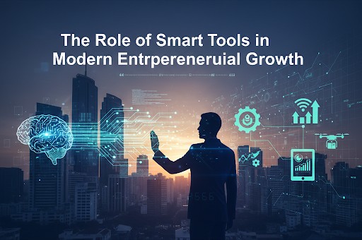 The Role of Smart Tools in Modern Entrepreneurial Growth